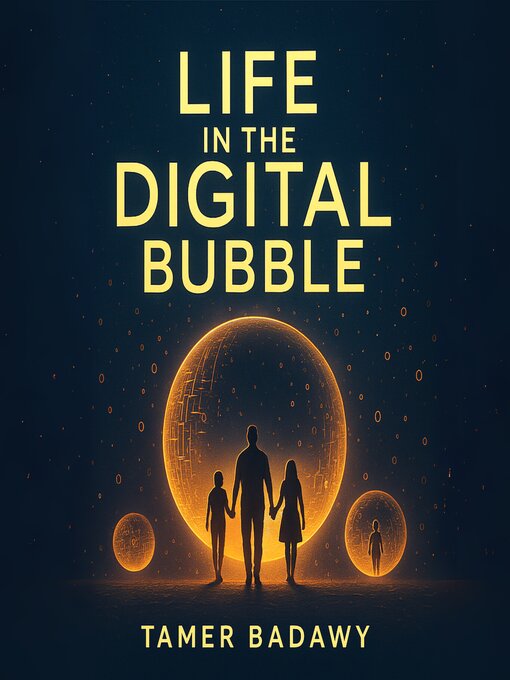 Title details for Life in the Digital Bubble by Tamer Badawy - Wait list